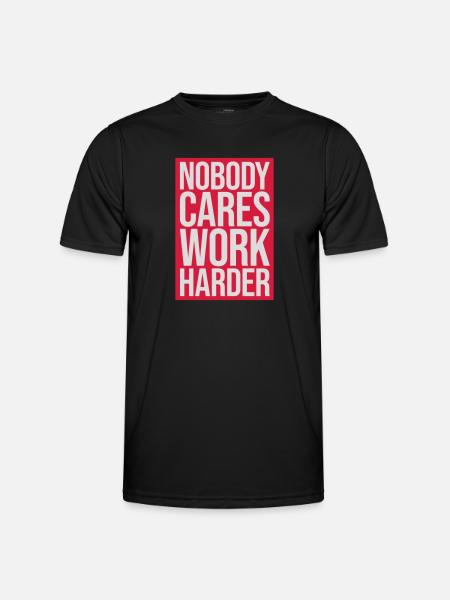 nobody cares work harder - Men's Functional T-Shirt - black