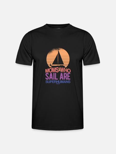 Moms Who Sail Are Superhumans - Men's Functional T-Shirt - black