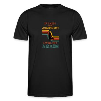 If I miss this jumpshot I will try again - Men's Functional T-Shirt - black - Front - AI Model Male 178 dark (178cm)