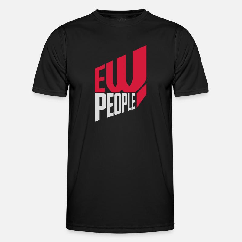 ew people funny quote - Men's Functional T-Shirt - black