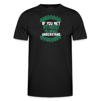 If You Met My Family You Would Understand - Men's Functional T-Shirt - black - Front - AI Model Male 178 dark (178cm)