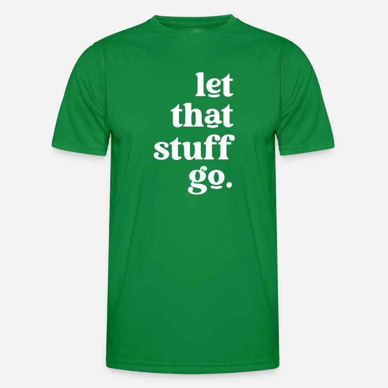 Let That Stuff Go Inspirational Message Men's Functional T-Shirt