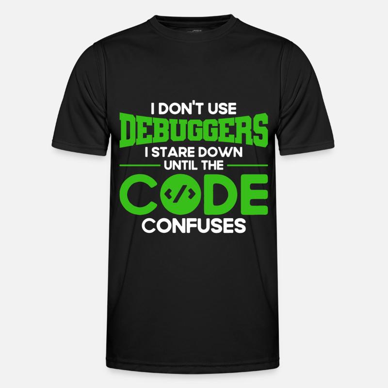 I Don't Use Debuggers Software-Entwickler Männer Funktions-T-Shirt