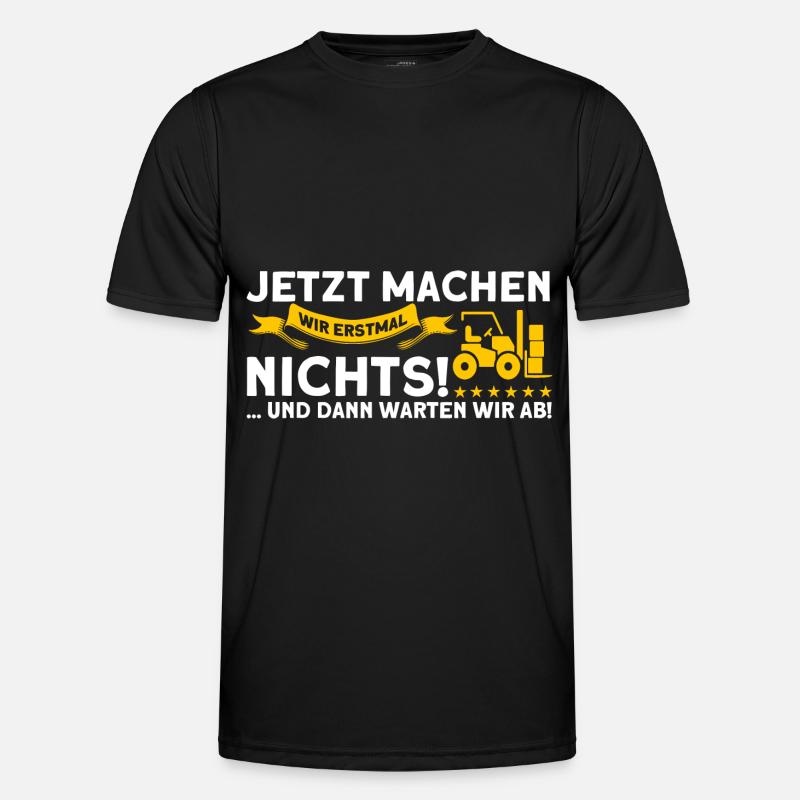 Erstmal Nichts Machen Staplerfahrer Gabelstapler - Männer Funktions-T-Shirt - Schwarz