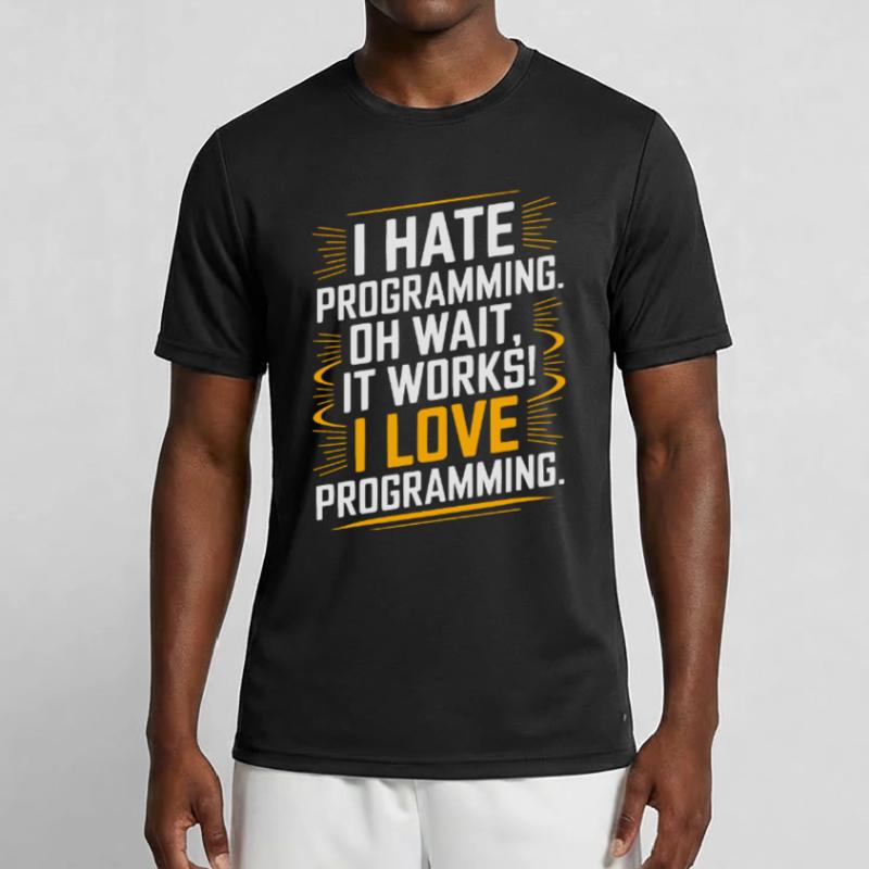 I Hate Programming Oh Wait I Love Programming Männer Funktions-T-Shirt