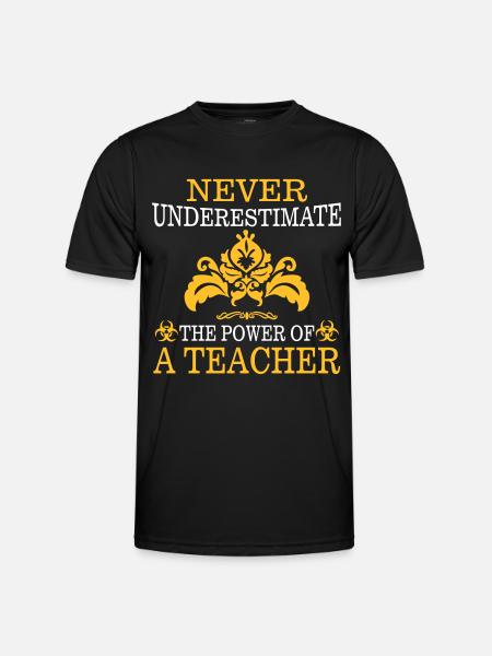 NEVER UNDERESTIMATE A TEACHER! - Men's Functional T-Shirt - black