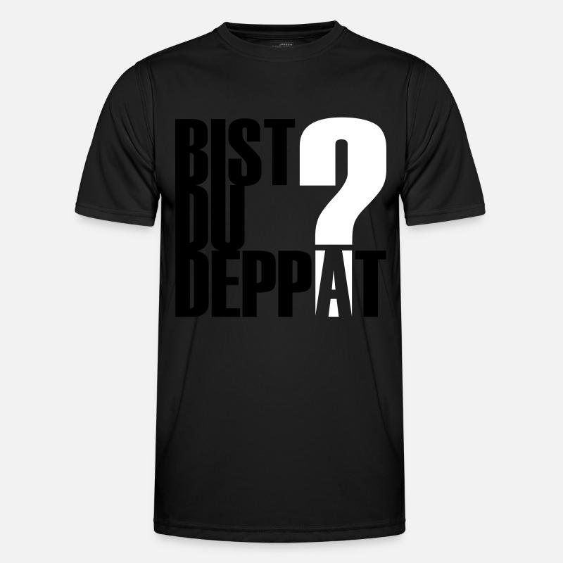 Bist Du Deppat?... Männer Funktions-T-Shirt