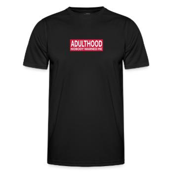 ADULTHOOD - NOBODY WARNED ME - Men's Functional T-Shirt - black - Front - AI Model Male 178 dark (178cm)