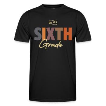 Oh Hey Sixth Grade, Back To School - Men's Functional T-Shirt - black - Front - AI Model Male 178 dark (178cm)