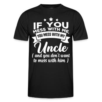 If you mess with me, you mess with my uncle - Men's Functional T-Shirt - black - Front - AI Model Male 178 dark (178cm)