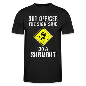 Aber Officer auf dem Schild stand Burnout machen - Männer Funktions-T-Shirt - Schwarz - Vorne - AI Model Male 178 dark (178cm)