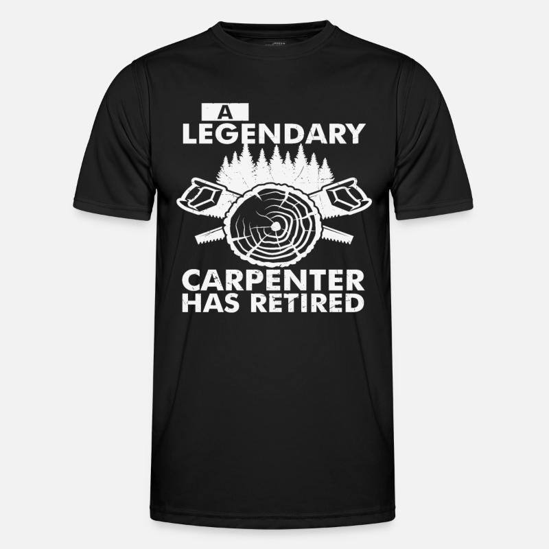 A Legendary Carpenter Has Retired - Men's Functional T-Shirt - black
