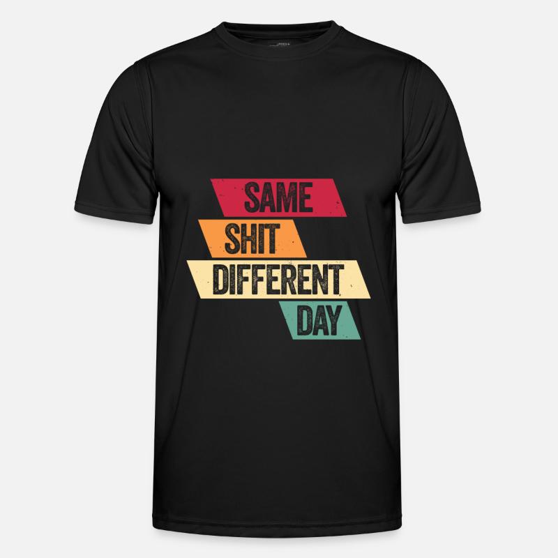 Same Shit - Different Day - Männer Funktions-T-Shirt - Schwarz