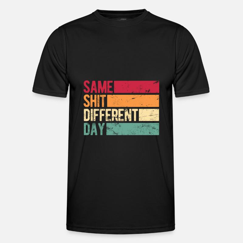 Same Shit - Different Day - Männer Funktions-T-Shirt - Schwarz