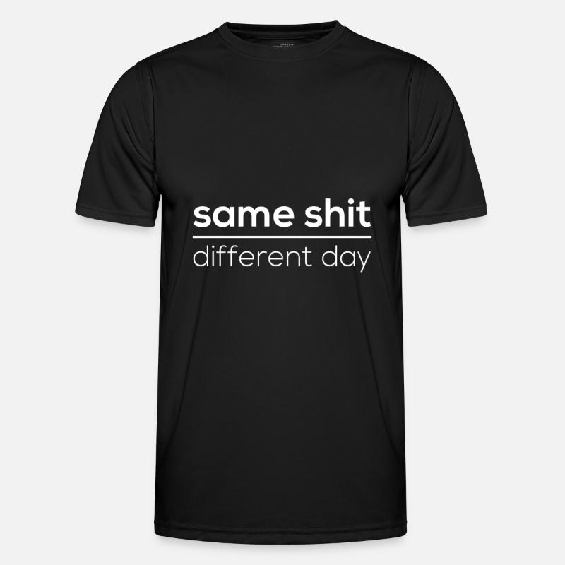 Same Shit - Different Day - Männer Funktions-T-Shirt - Schwarz