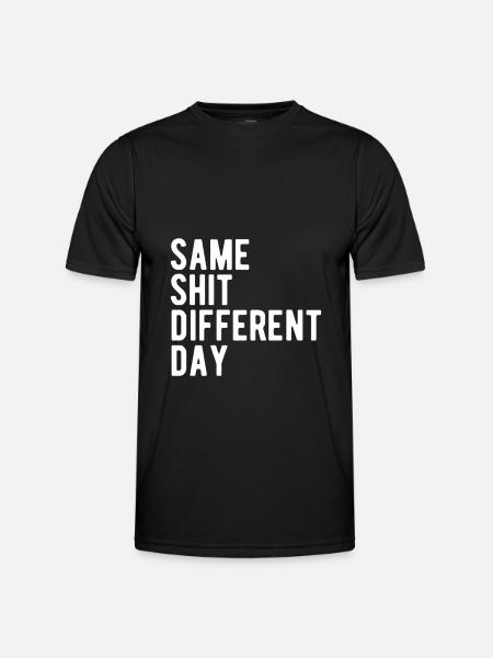 Same Shit - Different Day - Men's Functional T-Shirt - black