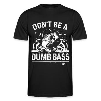 Don't be a dumb bass - Men's Functional T-Shirt - black - Front - AI Model Male 178 dark (178cm)