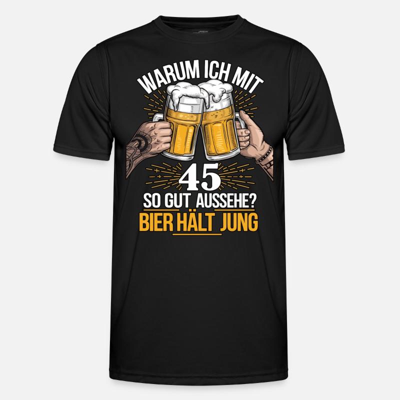 Why do I look so good at 45? Beer keeps you young Men's Functional T-Shirt
