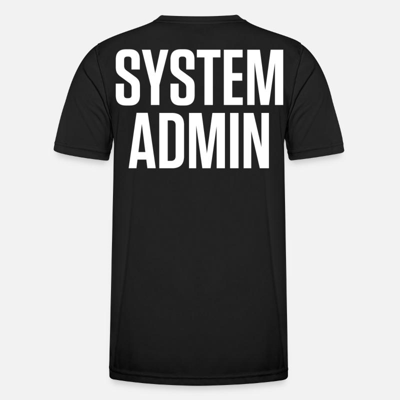 SYSTEM ADMIN – IT Tech Shirt White Font - Men's Functional T-Shirt - black