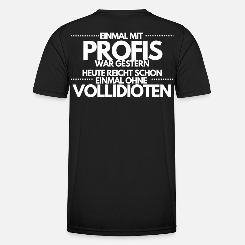 Einmal ohne Vollidioten / Einmal mit Profis - Männer Funktions-T-Shirt - Schwarz