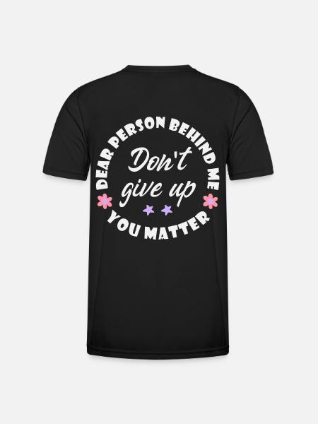 Liebe Person hinter mir, gib nicht auf, du bist wi - Männer Funktions-T-Shirt - Schwarz