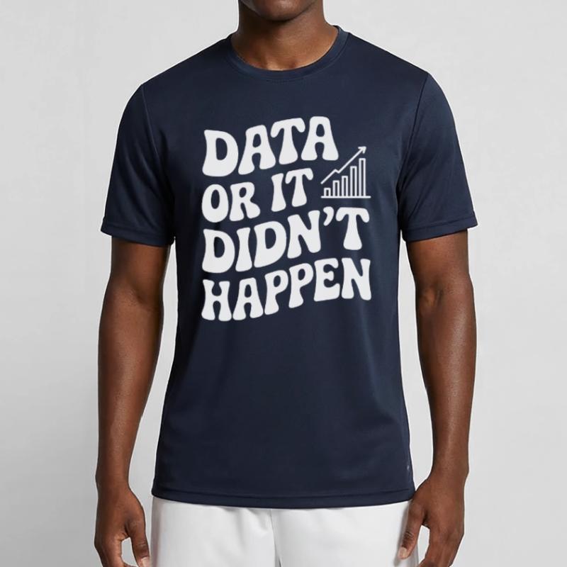 Daten Oder Es Ist Nicht Passiert Datenanalyst Männer Funktions-T-Shirt