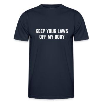 Halte deine Gesetze von meinem Körper fern - Männer Funktions-T-Shirt - Navy - Vorne - AI Model Male 178 dark (178cm)