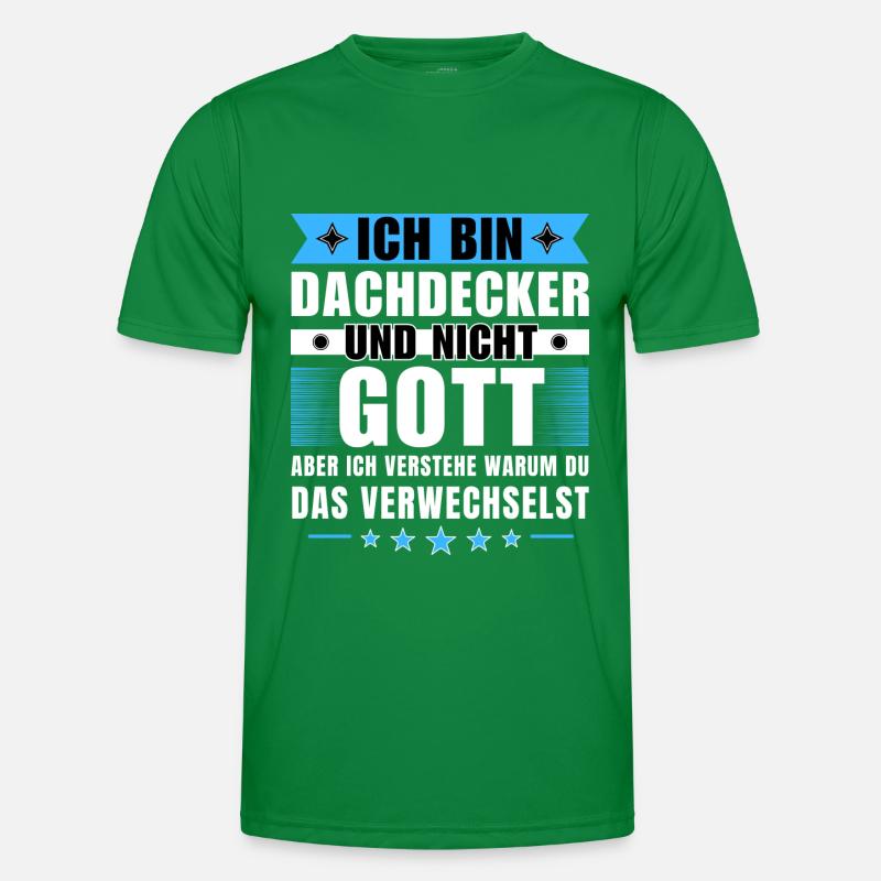 Ich bin Dachdecker und nicht Gott Männer Funktions-T-Shirt