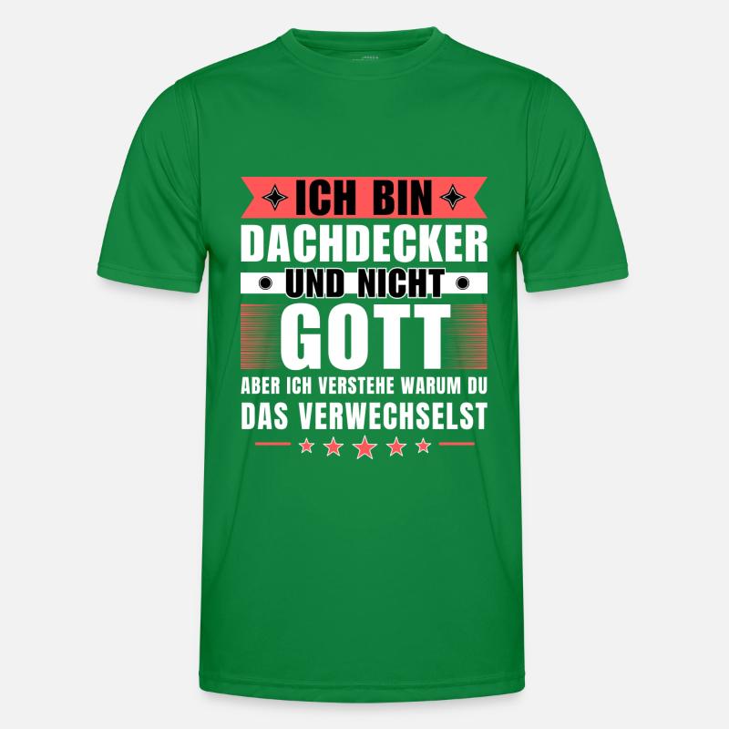Ich bin Dachdecker und nicht Gott Männer Funktions-T-Shirt