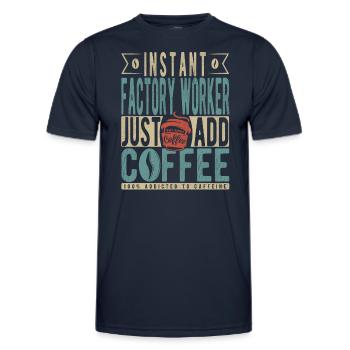 Instant Factory Worker Just Add Coffee - Men's Functional T-Shirt - navy - Front - AI Model Male 178 dark (178cm)
