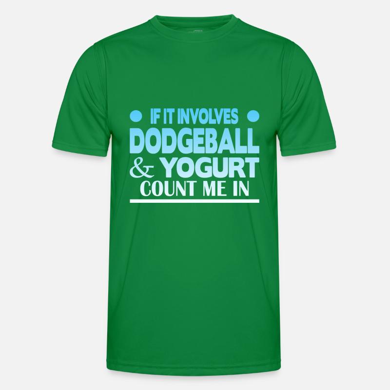 If it involves Dodgeball & Yogurt count me in Männer Funktions-T-Shirt