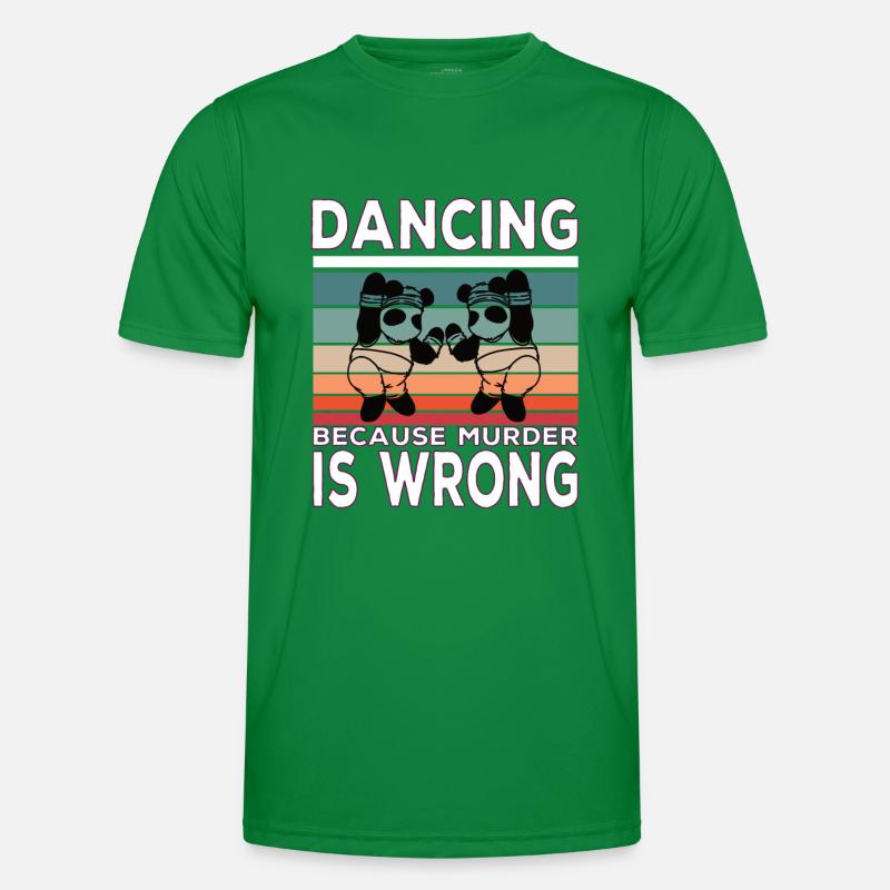 Dancing because murder is Wrong Männer Funktions-T-Shirt