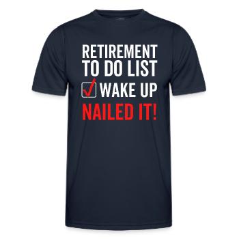 Retirement To Do List Wake Up Nailed It - Men's Functional T-Shirt - navy - Front - AI Model Male 178 dark (178cm)