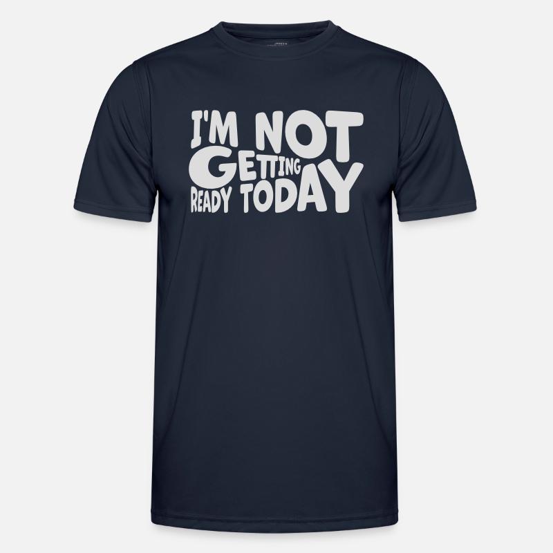 not getting ready today - Men's Functional T-Shirt - navy