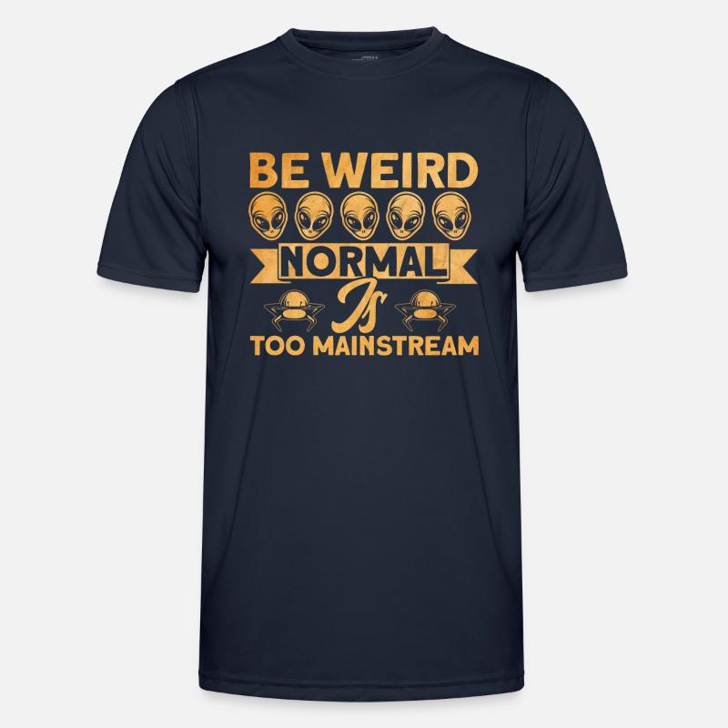 Being Strange Normal Is Mainstream Alien Gesche Men's Functional T-Shirt