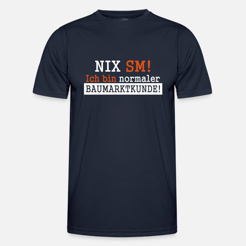 Nix SM! Ich bin normaler Baumarktkunde Männer Funktions-T-Shirt