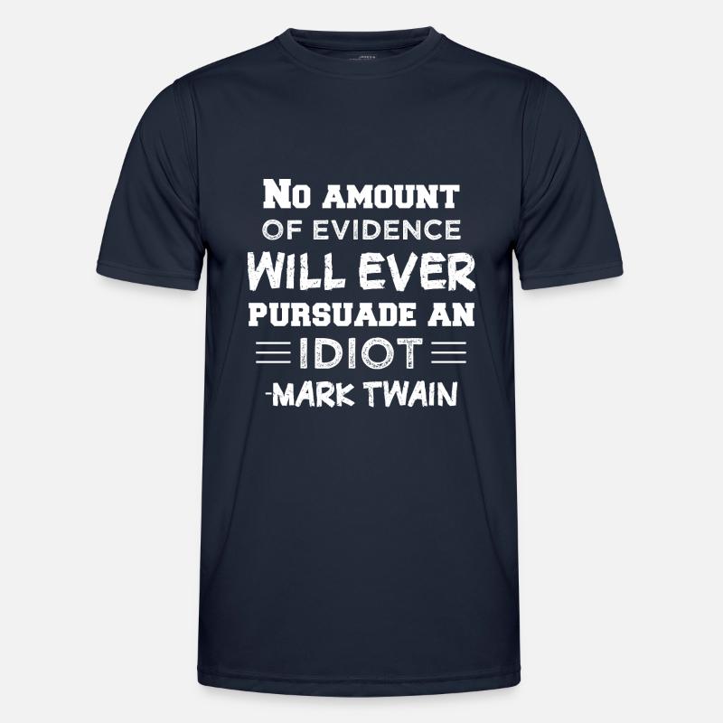 Keine Menge an Beweisen wird jemals einen IDIOT üb - Männer Funktions-T-Shirt - Navy