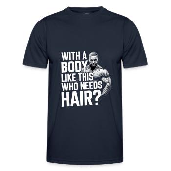 Bald men dad With a body like this who needs hair - Männer Funktions-T-Shirt - Navy - Vorne - AI Model Male 178 dark (178cm)