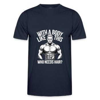 Bald men dad With a body like this who needs hair - Männer Funktions-T-Shirt - Navy - Vorne - AI Model Male 178 dark (178cm)