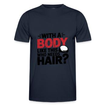 Bald men dad With a body like this who needs hair - Männer Funktions-T-Shirt - Navy - Vorne - AI Model Male 178 dark (178cm)