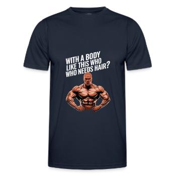 Bald men dad With a body like this who needs hair - Männer Funktions-T-Shirt - Navy - Vorne - AI Model Male 178 dark (178cm)