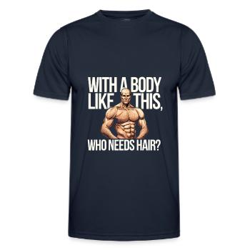 Bald men dad With a body like this who needs hair - Männer Funktions-T-Shirt - Navy - Vorne - AI Model Male 178 dark (178cm)