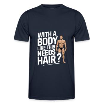 Bald men dad With a body like this who needs hair - Männer Funktions-T-Shirt - Navy - Vorne - AI Model Male 178 dark (178cm)