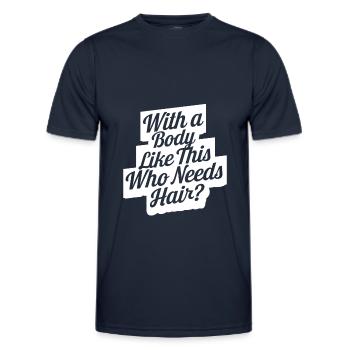 Bald men dad With a body like this who needs hair - Männer Funktions-T-Shirt - Navy - Vorne - AI Model Male 178 dark (178cm)