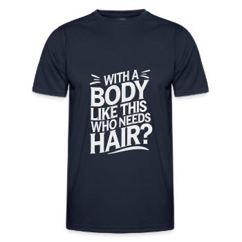Bald men dad With a body like this who needs hair - Männer Funktions-T-Shirt - Navy - Vorne - AI Model Male 178 dark (178cm)