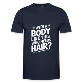 Bald men dad With a body like this who needs hair - Männer Funktions-T-Shirt - Navy - Vorne - AI Model Male 178 dark (178cm)