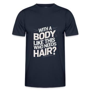 Bald men dad With a body like this who needs hair - Männer Funktions-T-Shirt - Navy - Vorne - AI Model Male 178 dark (178cm)