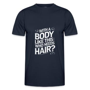 Bald men dad With a body like this who needs hair - Männer Funktions-T-Shirt - Navy - Vorne - AI Model Male 178 dark (178cm)