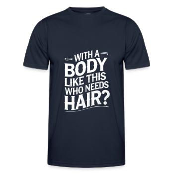 Bald men dad With a body like this who needs hair - Männer Funktions-T-Shirt - Navy - Vorne - AI Model Male 178 dark (178cm)