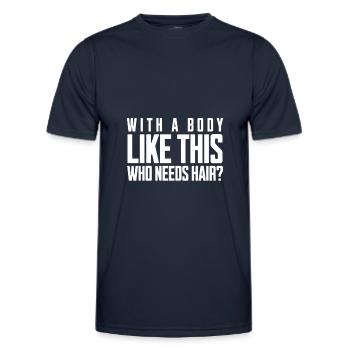 Bald men dad With a body like this who needs hair - Männer Funktions-T-Shirt - Navy - Vorne - AI Model Male 178 dark (178cm)